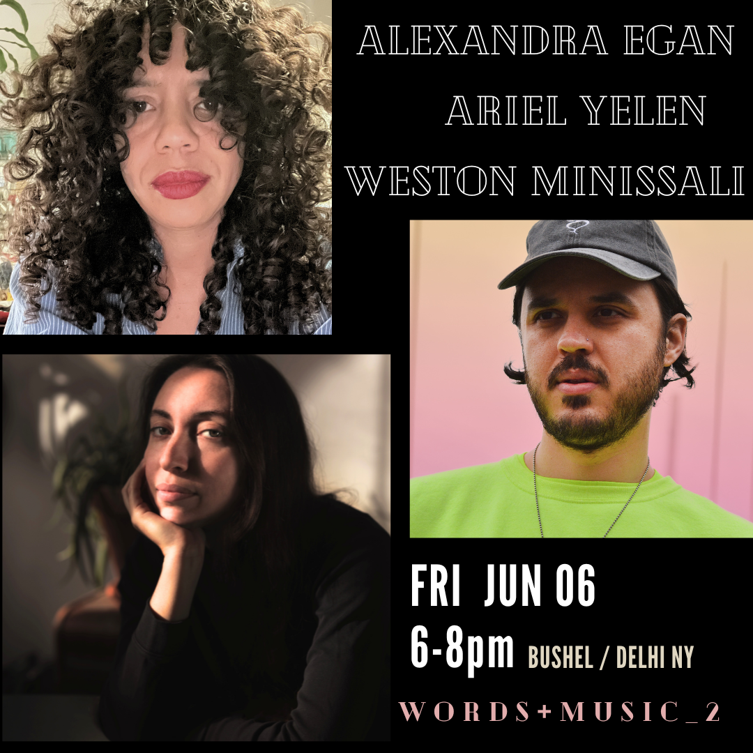 Words + Music: Ariel Yelen, Alexandra Egan, and Weston Minissali