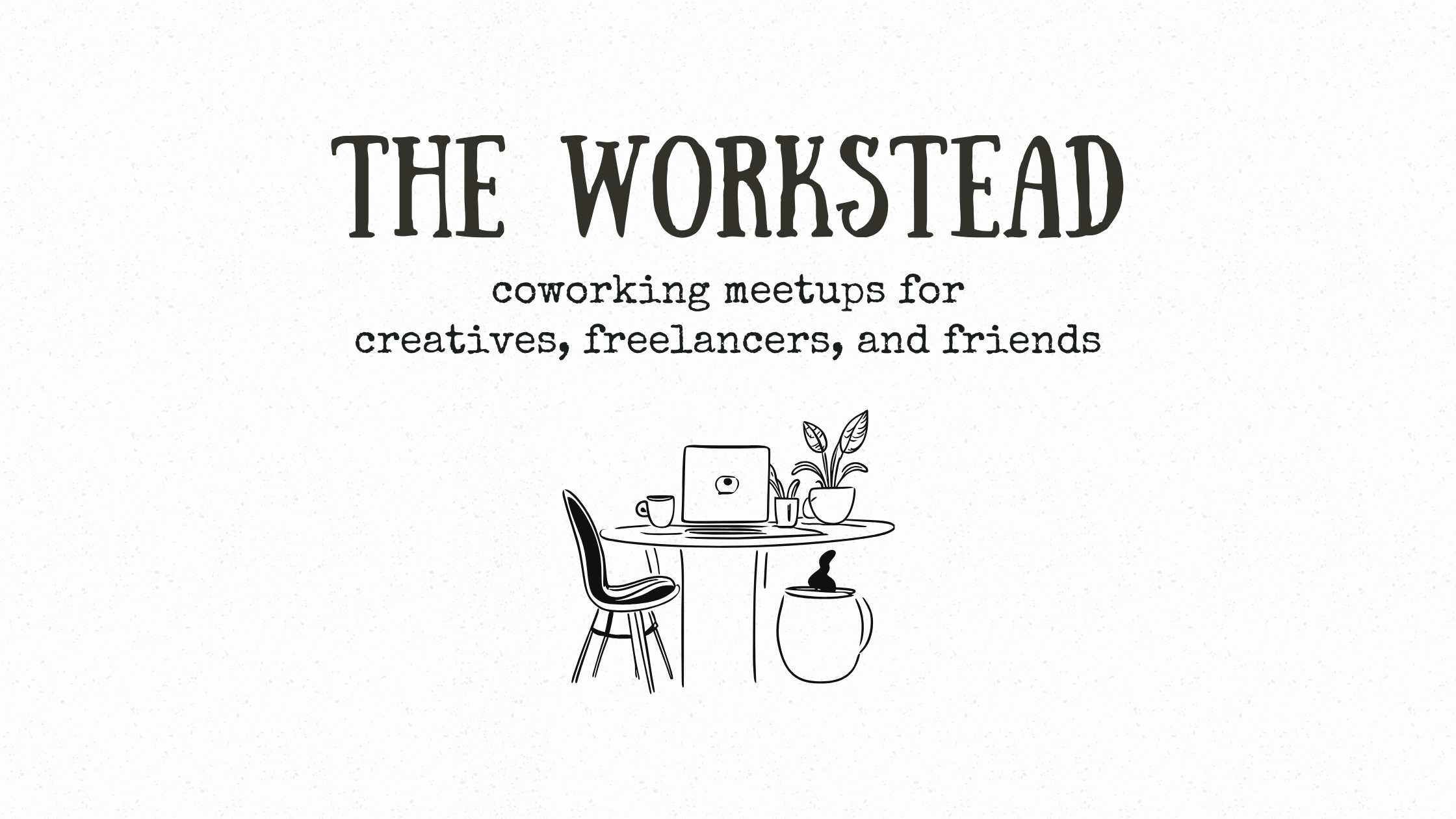 The Workstead: Coworking for creatives, freelancers, and friends